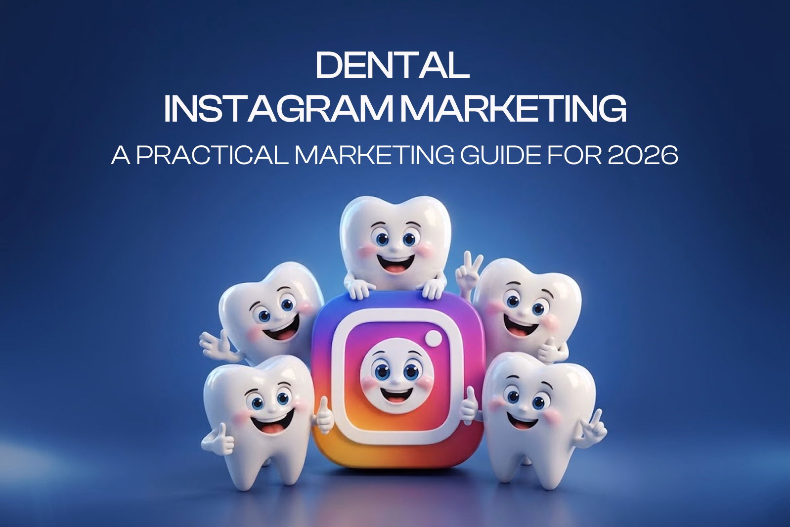 Cute cartoon teeth surrounding an Instagram logo with text reading "Dental Instagram Marketing Guide 2026".